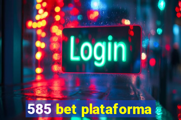 585 bet plataforma